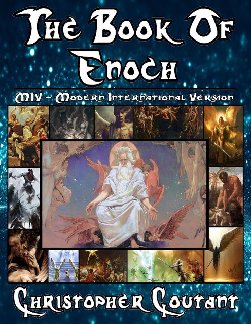 The Book of Enoch - Modern International Version - MIV, Christopher Coutant