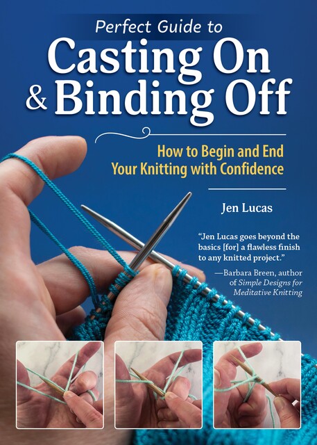 Perfect Guide to Casting on & Binding Off, Jen Lucas