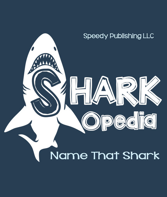 Shark-Opedia Name That Shark, Speedy Publishing