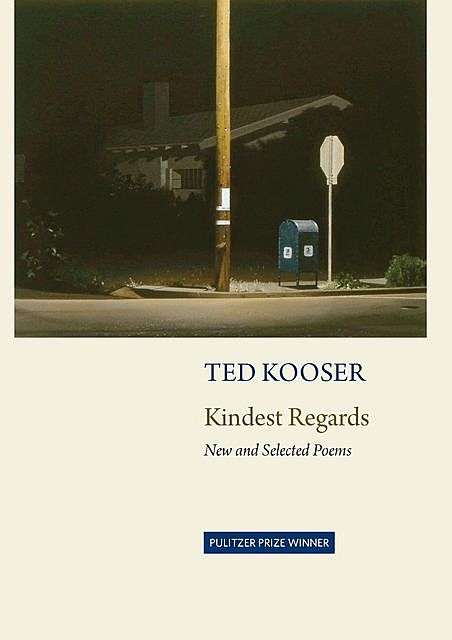 Kindest Regards, Ted Kooser