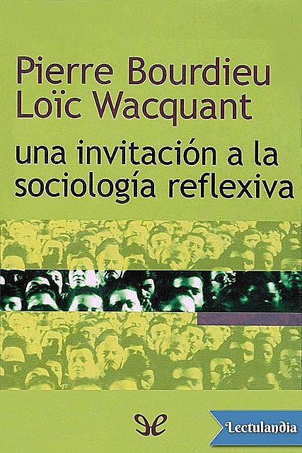 Una invitación a la sociología reflexiva, Pierre Bourdieu, Loic Wacquant, amp