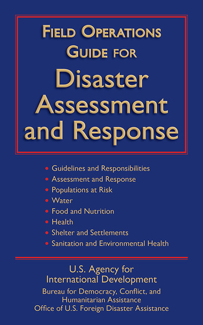 Field Operations Guide for Disaster Assessment and Response, U.S. Agency for International Development