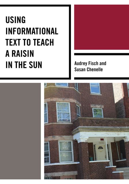 Using Informational Text to Teach A Raisin in the Sun, Audrey Fisch, Susan Chenelle