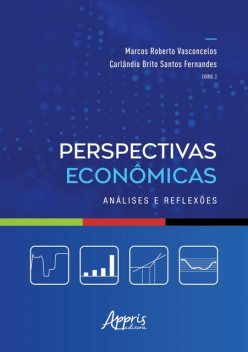 Perspectivas Econômicas: Análises e Reflexões, Marcos Vasconcelos, Carlândia Brito Santos Fernandes