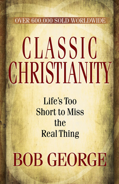 Classic Christianity, Bob George