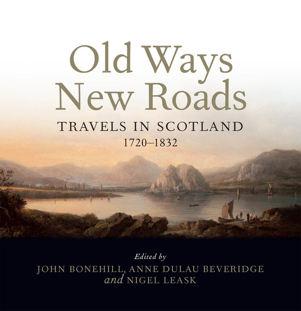 Old Ways New Roads, Nigel Leask, Anne Dulau Beveridge, John Bonehill