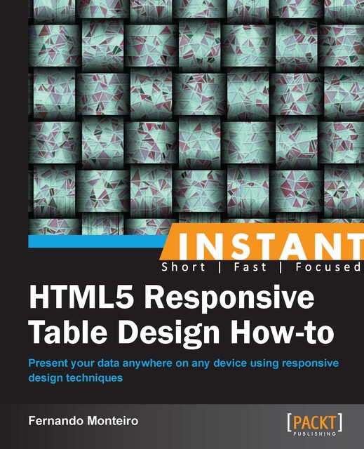 HTML5 Responsive Table Design How-to, Fernando Monteiro