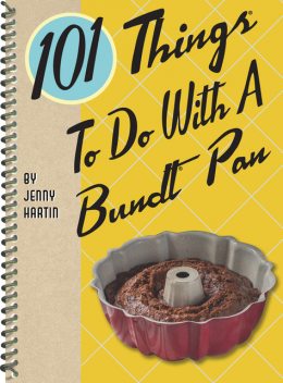 101 Things To Do With A Bundt Pan, Jenny Hartin