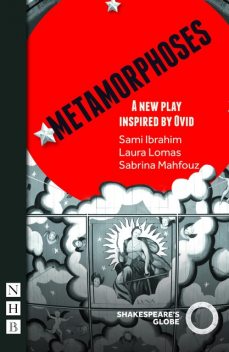 Metamorphoses (NHB Modern Plays), Ovid, Laura Lomas, Sabrina Mahfouz, Sami Ibrahim