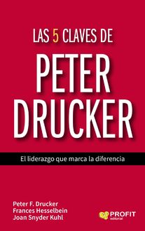 Las 5 claves de Peter Drucker, Francs Hesselbein, Joan Snyder Kuhl, LLanines Sotelo Montes, Peter F. Drucker
