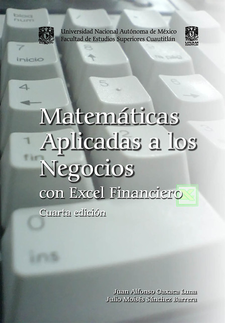 Matemáticas aplicadas a los negocios con Excel financiero, Juan Alfonso Oaxaca Luna, Julio Moisés Sánchez Barrera