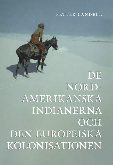 De Nordamerikanska indianerna och den Europeiska kolonisationen, Petter Landell