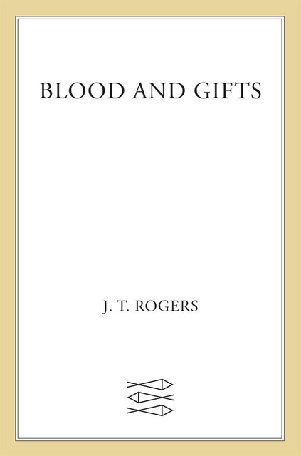 Blood and Gifts, J.T. Rogers