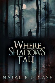 Where Shadows Fall, Natalie J. Case
