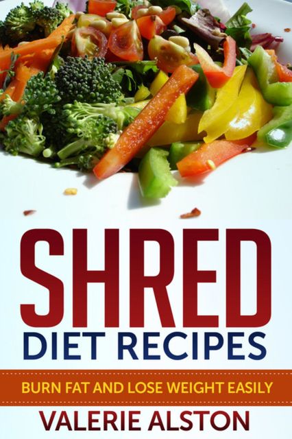Shred Diet Recipes, Valerie Alston