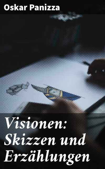 Visionen: Skizzen und Erzählungen, Oskar Panizza