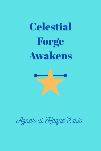 Celestial Forge Awakens, Azhar ul Haque Sario