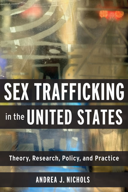 Sex Trafficking in the United States, Andrea J Nichols