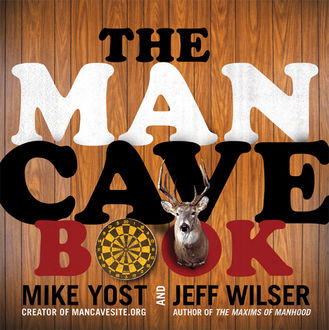 The Man Cave Book, Jeff Wilser, Michael H. Yost