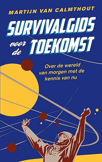 Survivalgids voor de toekomst, Martijn van Calmthout