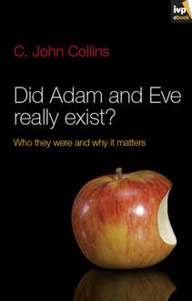 Did Adam and Eve Really Exist, C. John Collins