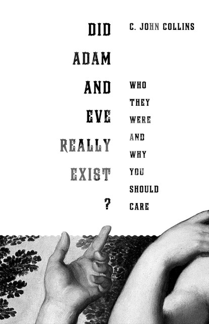 Did Adam and Eve Really Exist, C. John Collins