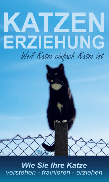 Katzenerziehung weil Katze einfach Katze ist, Emma Diehl
