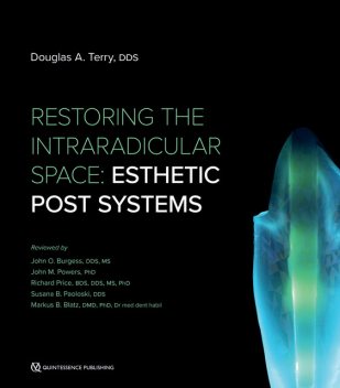 Restoring the Intraradicular Space, Douglas A. Terry