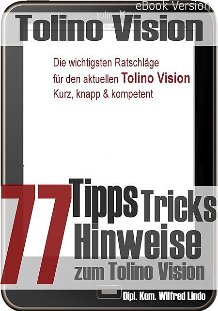 Tolino Vision: 77 Tipps, Tricks, Hinweise zum Tolino Vision, Wilfred Lindo