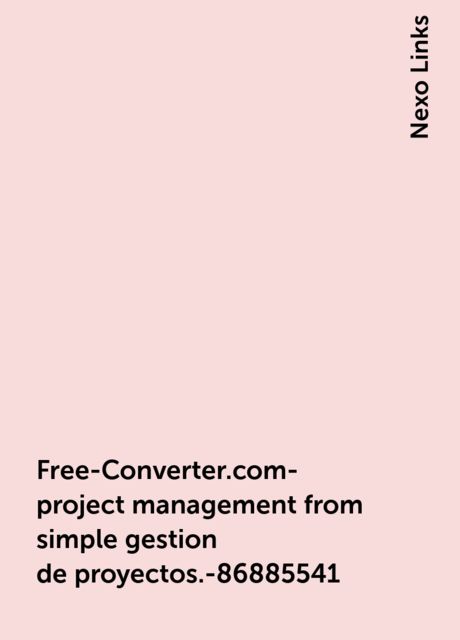 Free-Converter.com-project management from simple gestion de proyectos.-86885541, Nexo Links
