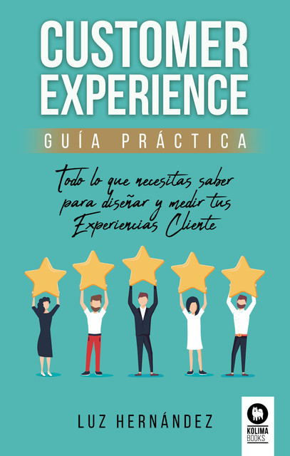 Customer Experience. Guía práctica, Luz Hernández Hernández