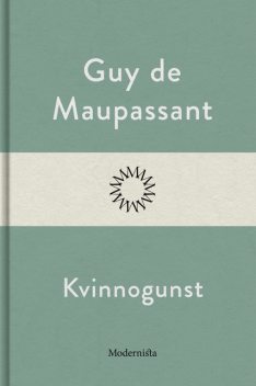 Kvinnogunst, Guy de Maupassant