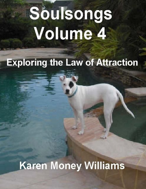 Soulsongs, Volume 4: Exploring the Law of Attraction, Karen Money Williams