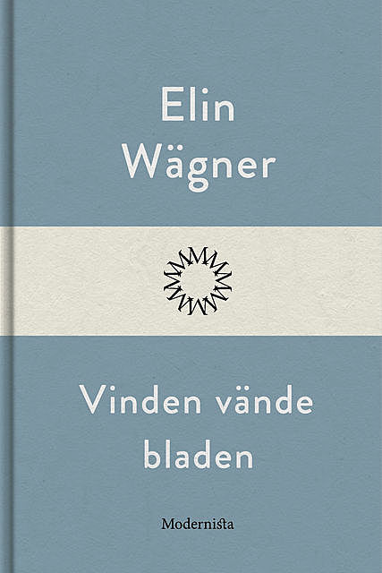 Vinden vände bladen, Elin Wägner
