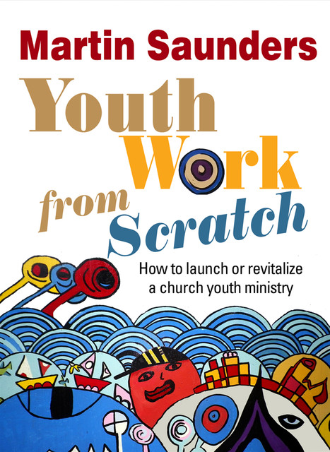 Youth Work From Scratch, Martin Saunders
