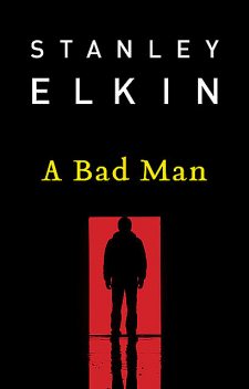 A Bad Man, Stanley Elkin