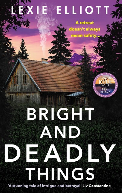 Bright and Deadly Things, Lexie Elliott