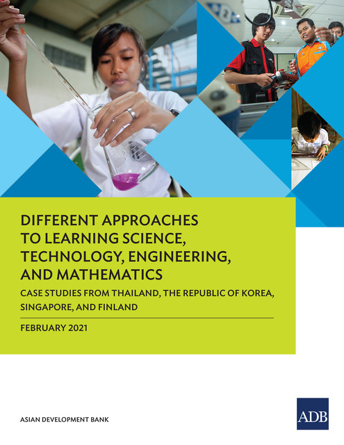 Different Approaches to Learning Science, Technology, Engineering, and Mathematics, Asian Development Bank