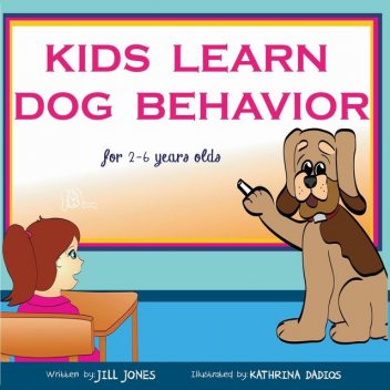 Children's book: Kids Learn Dog Behavior, Jill Jones