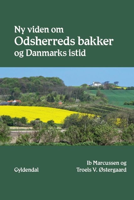 Ny viden om Odsherreds bakker og Danmarks istid, Ib Marcussen, Troels V. Østergaard