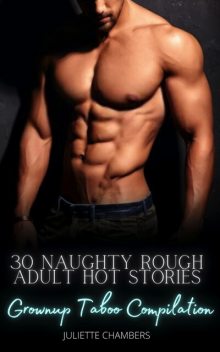 30 Naughty Rough Adult Hot Stories, Juliette Chambers