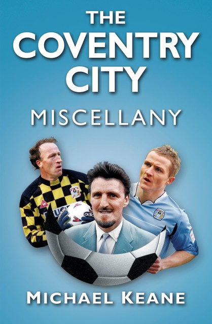 The Coventry City Miscellany, Michael Keane