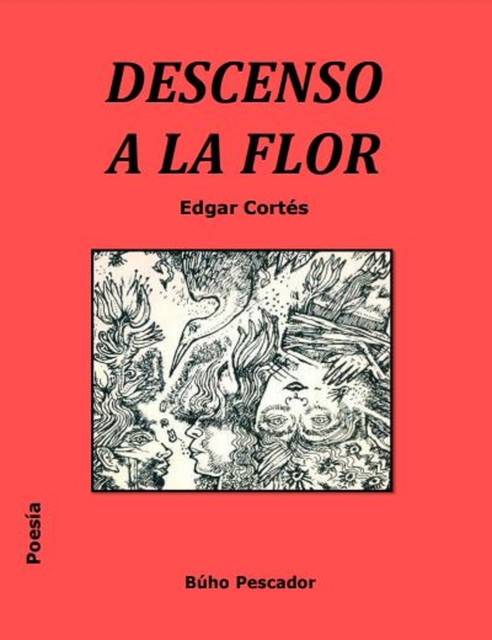 Descenso a la flor, Edgar Cortés Mendieta