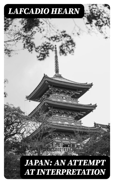 Japan: An Attempt at Interpretation, Lafcadio Hearn