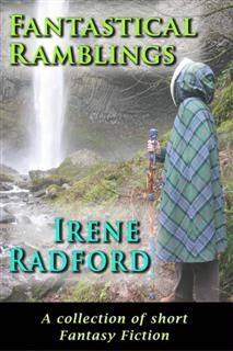 Fantastical Ramblings, Irene Radford