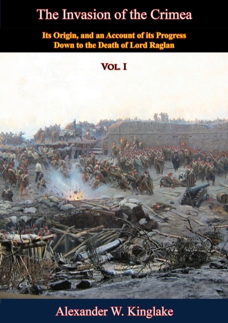 Invasion of the Crimea: Vol. I, Alexander Kinglake
