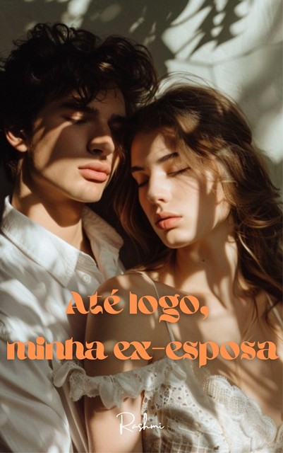 Até logo, minha ex-esposa, Rashmi