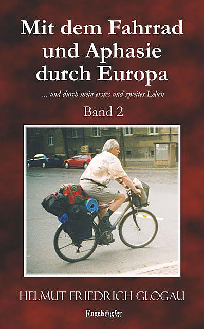 Mit dem Fahrrad und Aphasie durch Europa. Band 2, Helmut Friedrich Glogau