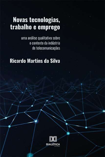Novas tecnologias, trabalho e emprego, Ricardo Martins da Silva