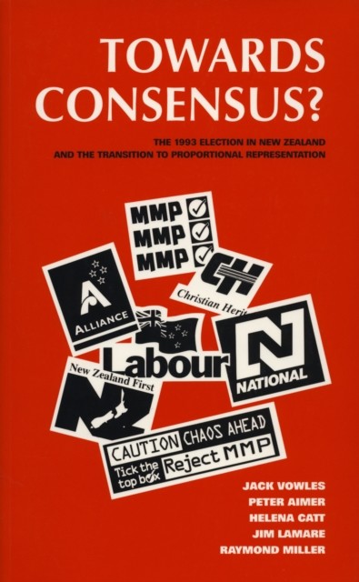 Towards Consensus?, Peter Aimer, Helena Catt, Jack Vowles, Jim Lamare, Raymond Miller
